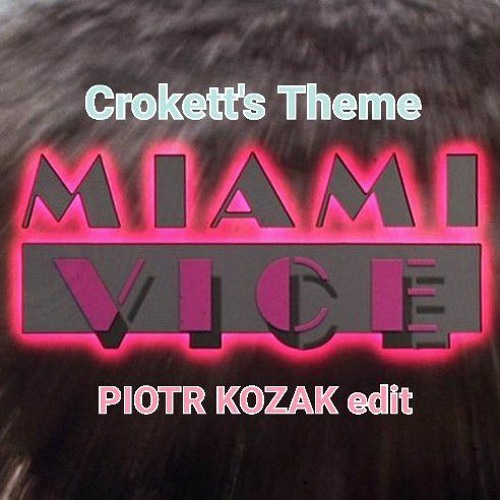 Crockett's Theme - Piotr Kozak Edit