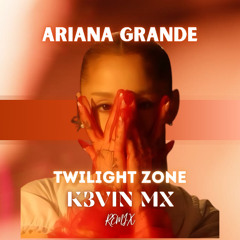 Ariana Grande - twilight zone (K3VIN MX Remix)  | EDM | AFROHOUSE | AFRO PROGRESSIVE | REMIX