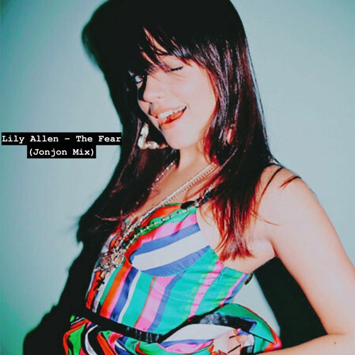 Lily Allen - The Fear (Jonjon Mix)