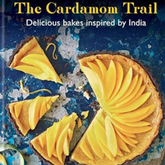 [READ] PDF 📚 The Cardamom Trail: Delicious bakes inspired by India by  Chetna Makan