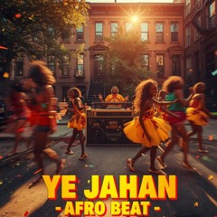 Ye Jahan Afrobeat