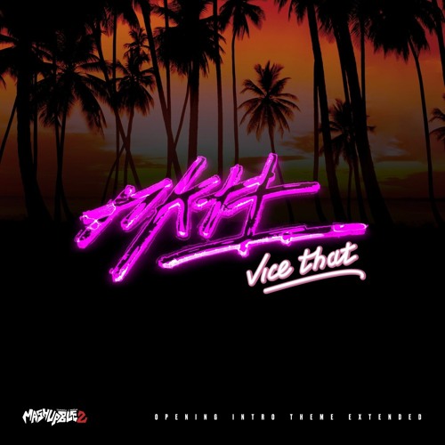Nktt - Vice That [extended] Mashupble 2 Opening Intro
