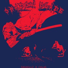 SHADOW BLADE - CALUSMANE x 50SHELLZ