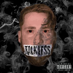 Talk Less (Prod. Stoic Beats)