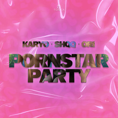 Karyo, SHQQ & Ori - Pornstar Party [DJ PACK + ACAP Outro]
