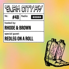 Slam City FM 48 I w/ Redleg On A Roll + Rhode & Brown I via Radio 80000