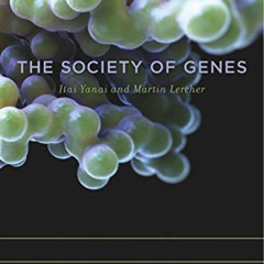 GET KINDLE 📨 The Society of Genes by  Itai Yanai &  Martin Lercher [KINDLE PDF EBOOK