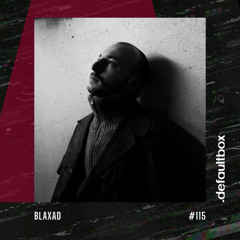 .defaultbox Podcast 115 - Blaxad