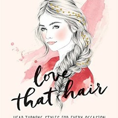 Read EPUB 💖 Love That Hair by  Hayley Mallinder &  Emma Leonard EPUB KINDLE PDF EBOO