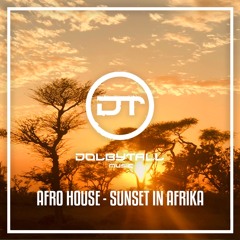 Dolbytall - Sunset In Afrika (Afro House)