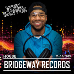 Bridgeway Records Presents ' Yoel Santos ' 21-02-2025 || HOUSEMUSIC || GROOVY || LATIN || LIVESET |