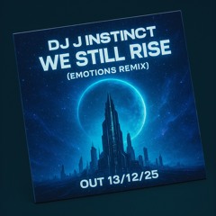 Dj J Instinct - We Still Rise ( Emotions Remix)