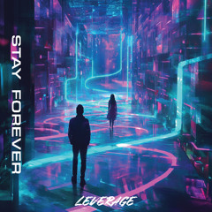 Leverage - Stay Forever (FREE UNGATED DOWNLOAD)