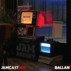JAMCAST - 004 - BALLAN