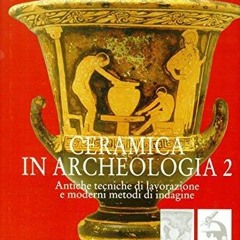 PDF/READ Ceramica in archeologia 2: Antiche tecniche di lavorazione e moderni me