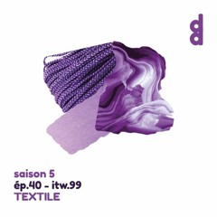 DESSIN DESSEIN // EP40 - ITW99 - TEXTILE : Jeanne Vicerial, chirurgienne inclassable