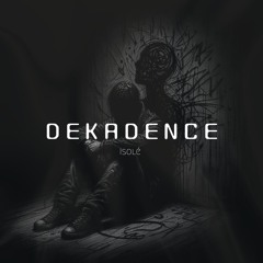 DEKADENCE - Isolé