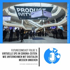Virtuelle SPS in Corona-Zeiten: Wie Unternehmen mit digitalen Messen umgehen | FutureComCast #3