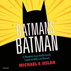 ❤️ Read Batman’s Batman: A Memoir from Hollywood, Land of Bilk and Money by  Michael E. Uslan,