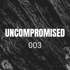 Uncompromised #003