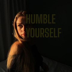 Humble Yourself