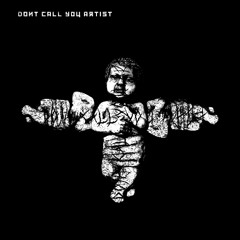 DONT CALL YOU ARTIST