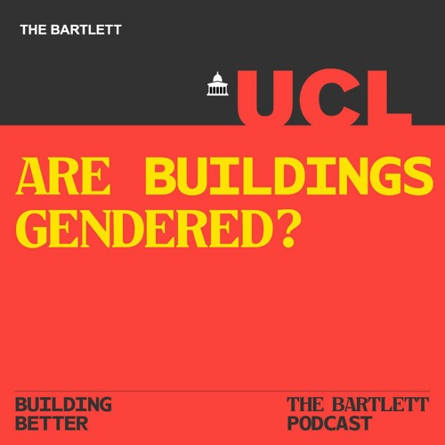 Building Better Season 2 - Are Buildings Gendered?