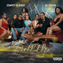 Eempey Slicker & Dj Cheem - Pull Up [Explicit]