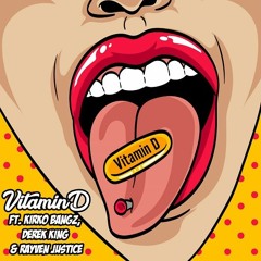 Kirko Bangz x Derek King x Rayven Justice - Vitamin D [Prod. Kong Beats] [Thizzler]
