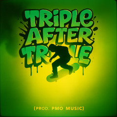 Triple After Triple [Prod. PMO Music]