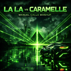LALA vs Caramelle (Manuel Calle Mashup)