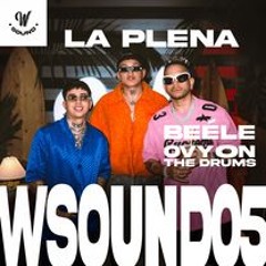 LA PLENA - W Sound , Beéle & Ovy On The Drums, Oye, lo que pasa e' que desde que vi tu cara