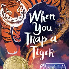 download PDF 📧 When You Trap a Tiger: (Winner of the 2021 Newbery Medal) by  Tae Kel