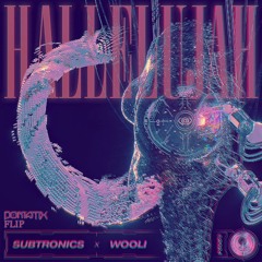 SUBTRONICS X WOOLI - HALLELUJAH (DOMATIX FLIP)