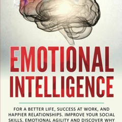 PDF Emotional Intelligence: For a Better Life, success at work, and happier rela