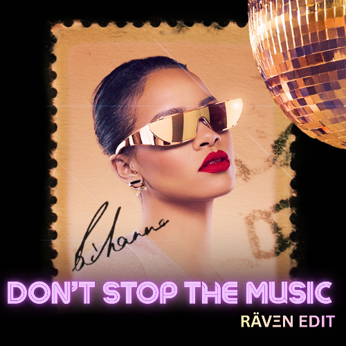 Stream Rihanna – Don't Stop the Music (RÄVΞN Disco House Edit) by