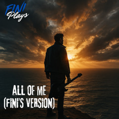 All of Me (Fini’s Version)
