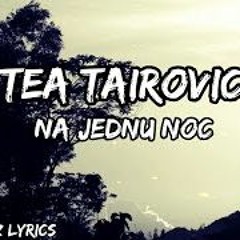 Tea Tairovic - Na Jednu Noc 2021 ( Dj Dosenovic EXTENDED RMX )
