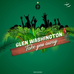 02. Glen Washington - Take You Away (Mufasa Riddim) (Soca 2024)