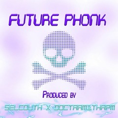 FUTURE PHONK (W/DOCTAAM&THAPM)