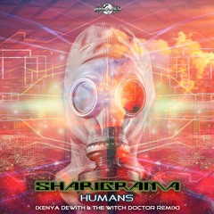 Sharigrama - Humans (Kenya Dewith & The Witch Doctor Remix) (​geosp100 - Geomagnetic Records)