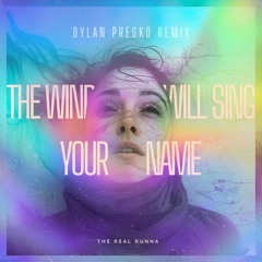 The Wind Will Sing Your Name (Dylan Presko Remix)