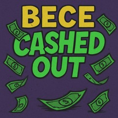 BECE - Cashed Out