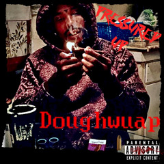 Doughwuap - Pressured Up