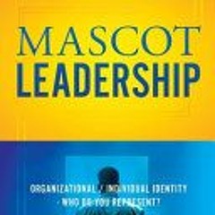 (Download PDF) Mascot Leadership: Organizational / Individual Identity - Who do you Represent? - Wil
