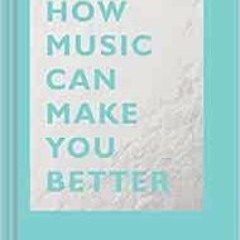 [VIEW] PDF 📔 How Music Can Make You Better (The HOW Series) by Indre Viskontas EBOOK