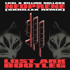 LH4L ft. Billion Dollars - Neoprene (Skrillex Remix) (LOST ARK BOOTLEG)