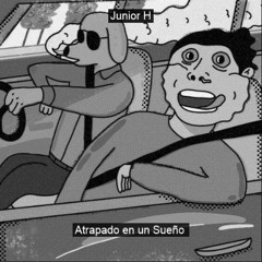 Junior H - Atrapado En Un Sueño (Slowed and Reverb)