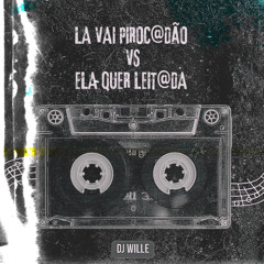 MC GW - LA VAI PIROC@DÃO VS ELA QUER LEIT@DA (DJ WILLE)