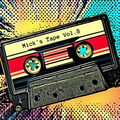 Mick's Tape Vol.8